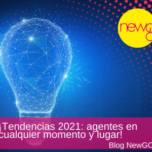 Tendencias 2021: agentes en cualquier momento y lugar!
